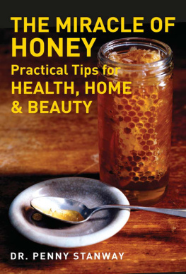 Dr. Penny Stanway - The Miracle of Honey: Practical Tips for Health, Home & Beauty