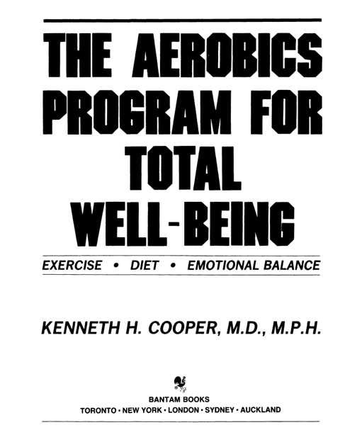 THE AEROBICS PROGRAM FOR TOTAL WELL-BEING A Bantam Book published by - photo 2