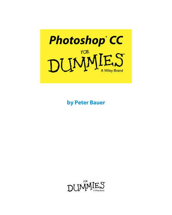 Photoshop CC For Dummies Published by John Wiley Sons Inc 111 River - photo 2