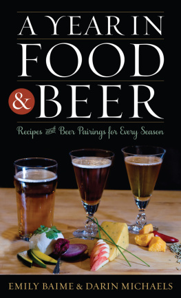 Emily Baime A Year in Food and Beer: Recipes and Beer Pairings for Every Season