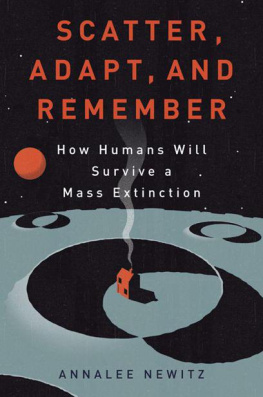 Annalee Newitz - Scatter, Adapt, and Remember: How Humans Will Survive a Mass Extinction