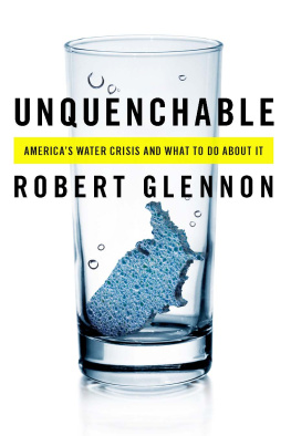 Dr. Robert Jerome Glennon J.D. Ph.D - Unquenchable: Americas Water Crisis and What To Do About It