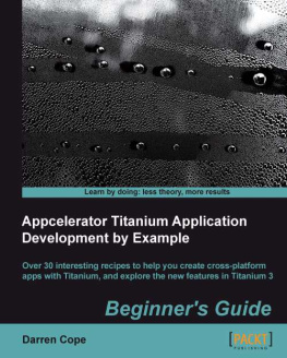 Darren Cope - Appcelerator Titanium Application Development by Example Beginners Guide