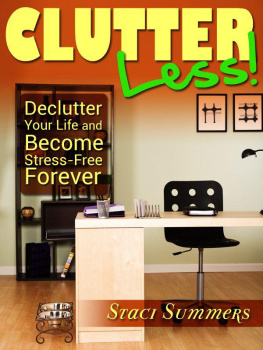 Staci Summers - Clutter-Less! How to Declutter Your Life and Become Stress Free Forever