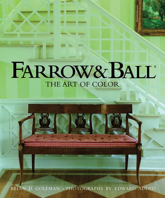 Farrow Ball The Art of Color Brian D Coleman Photographs by Edward Addeo - photo 1