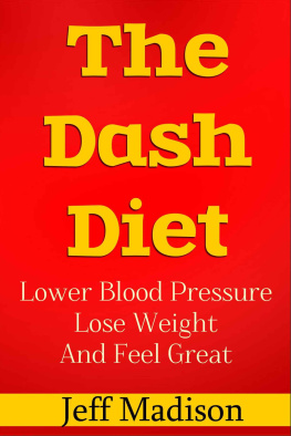 Jeff Madison - The Dash Diet: Lower Blood Pressure, Lose Weight, And Feel Great