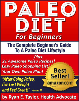 Ryan E. Taylor - Paleo Diet For Beginners - The Complete Paleo Diet Guide Including 21 Delicious Paleo Recipes!