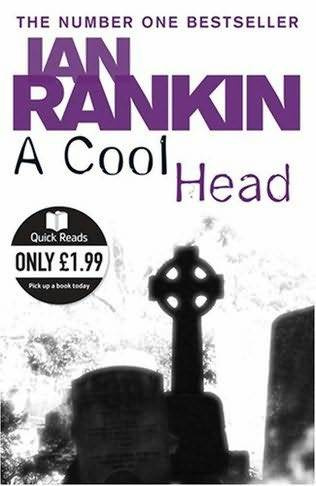 Ian Rankin A Cool Head Quick Reads 2009 To Richard Havers who took me to the - photo 1