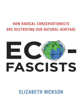 Elizabeth Nickson Eco-Fascists: How Radical Conservationists Are Destroying Our Natural Heritage