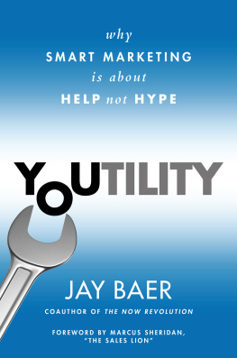 Jay Baer - Youtility: Why Smart Marketing Is about Help Not Hype