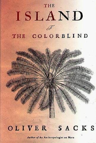 Oliver Sacks The Island of the Colorblind And Cydad island 1996 Oliver Sacks - photo 1