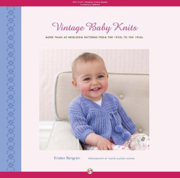 Kristen Rengren Vintage Baby Knits: More Than 40 Heirloom Patterns from the 1920s to the 1950s
