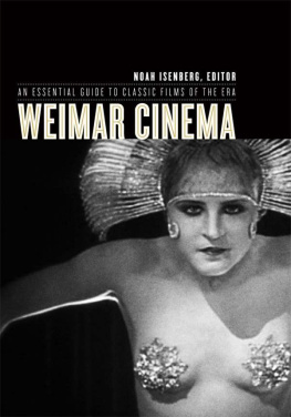 Noah Isenberg - Weimar Cinema: An Essential Guide to Classic Films of the Era