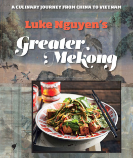 Luke Nguyen - Greater Mekong: A Culinary Journey from China to Vietnam