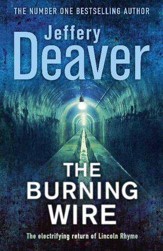 Jeffery Deaver The Burning Wire The ninth book in the Lincoln Rhyme series - photo 1