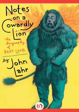 JOHN LAHR - Notes on a Cowardly Lion: The Biography of Bert Lahr