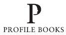 First published in Great Britain in 2004 by Profile Books Ltd 3A Exmouth House - photo 1