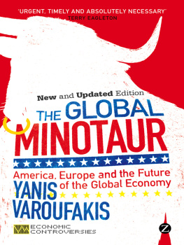 Yanis Varoufakis The Global Minotaur: America, Europe and the Future of the Global Economy