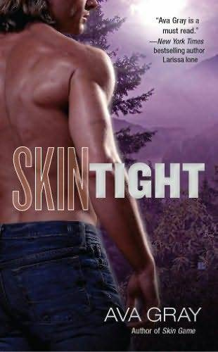 Ava Gray Skin Tight The second book in the Skin series 2010 For the fans of - photo 1