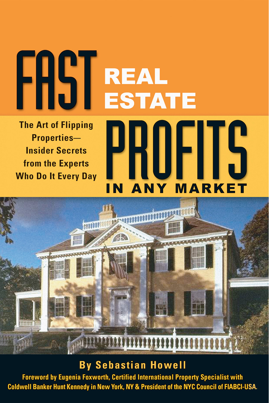 FAST REAL ESTATE PROFITS IN ANY MARKET The Art of Flipping PropertiesInsider - photo 1