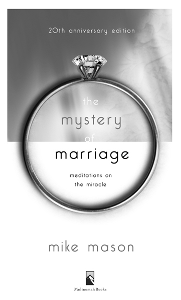 THE MYSTERY OF MARRIAGE published by Multnomah Books Published in association - photo 2