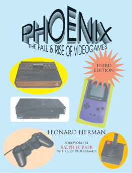 Leonard Herman - Phoenix: The Fall & Rise of Videogames