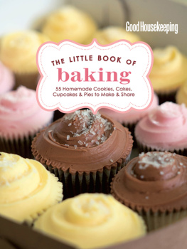 Good Housekeeping - Good Housekeeping The Little Book of Baking: 55 Homemade Cookies, Cakes, Cupcakes & Pies to Make & Share