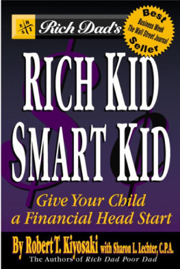 Robert T. Kiyosaki - Rich Dads Rich Kid, Smart Kid: Giving Your Child a Financial Head Start