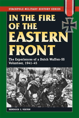 Hendrick C. Verton In the Fire of Eastern Front: The Experiences of a Dutch Waffen-SS Volunteer, 1941-45