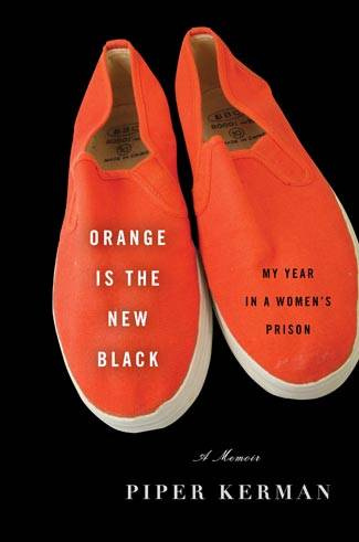 Piper Kerman Orange is the New Black Copyright 2010 by Piper Kerman My Year - photo 1