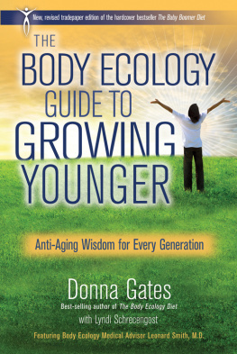 Donna Gates The Body Ecology Guide To Growing Younger: Anti-Aging Wisdom for Every Generation