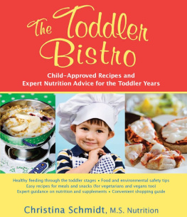 Christina Schmidt MS The Toddler Bistro: Child-Approved Recipes and Expert Nutrition Advice for the Toddler Years