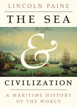 Lincoln Paine The Sea and Civilization: A Maritime History of the World