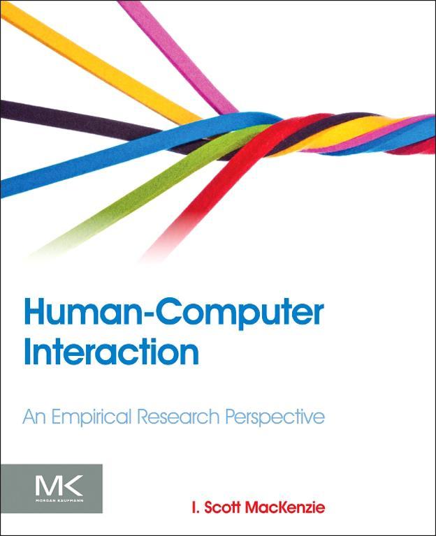 Human-Computer Interaction An Empirical Research Perspective I Scott MacKenzie - photo 1