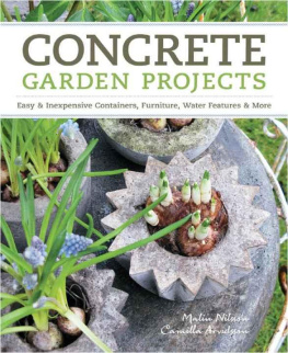 Camilla Arvidsson - Concrete Garden Projects: Easy & Inexpensive Containers, Furniture, Water Features & More