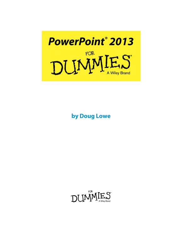 PowerPoint 2013 For Dummies Published by John Wiley Sons Inc 111 River - photo 2