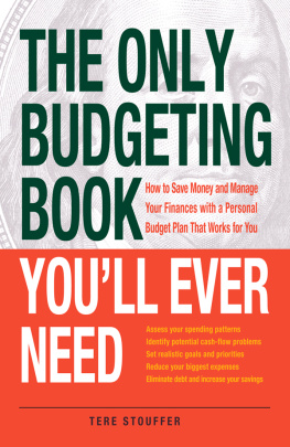 Tere Stouffer - The Only Budgeting Book Youll Ever Need: How to Save Money and Manage Your Finances with a Personal Budget Plan That Works for You