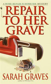 Sarah Graves - Repair to Her Grave (Home Repair Is Homicide)
