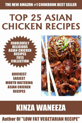 Hannah Jackson - Top 25 Asian Chicken Recipes 2013 COLLECTION of Easiest, Quickest and Popular Mouth Watering Asian Chicken Recipes