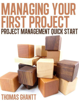 Thomas Ghantt - Managing Your First Project: Project Management Quick Start