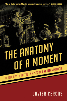 Javier Cercas - The Anatomy of a Moment: Thirty-Five Minutes in History and Imagination