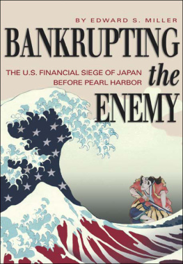 Edward S. Miller - Bankrupting the Enemy: The U.S. Financial Siege of Japan Before Pearl Harbor