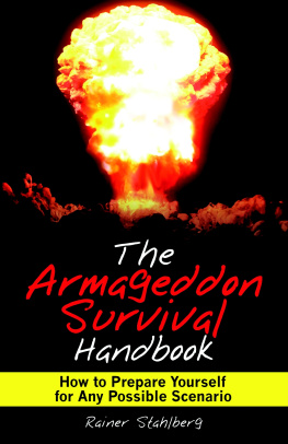 Rainer Stahlberg - The Armageddon Survival Handbook: How to Prepare Yourself for Any Possible Scenario