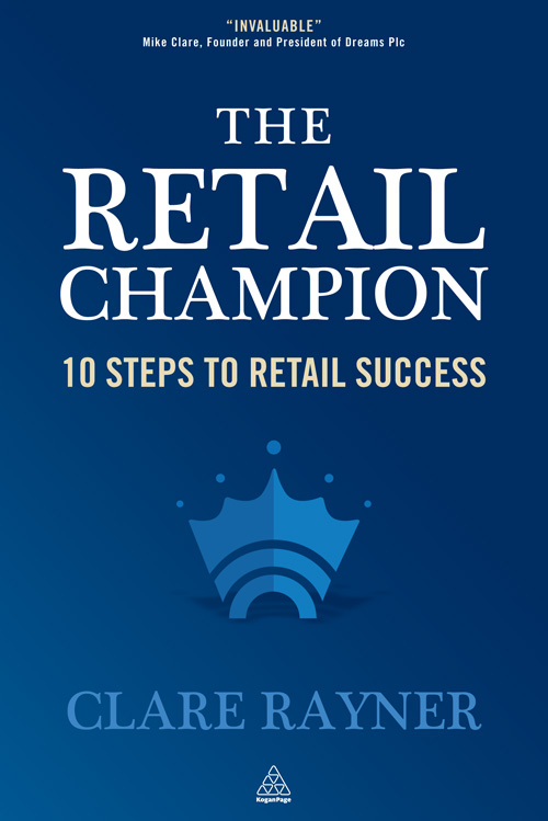 PRAISE FOR THE RETAIL CHAMPION This book has so many golden nuggets of advice - photo 1