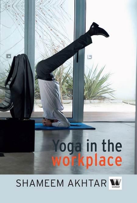 YOGA IN THE WORKPLACE Shameem Akthar is a certified yogacharya trained with - photo 1