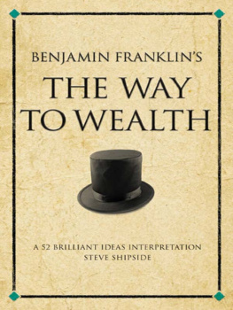 Steve Shipside - Benjamin Franklins The Way to Wealth: A 52 brilliant ideas interpretation