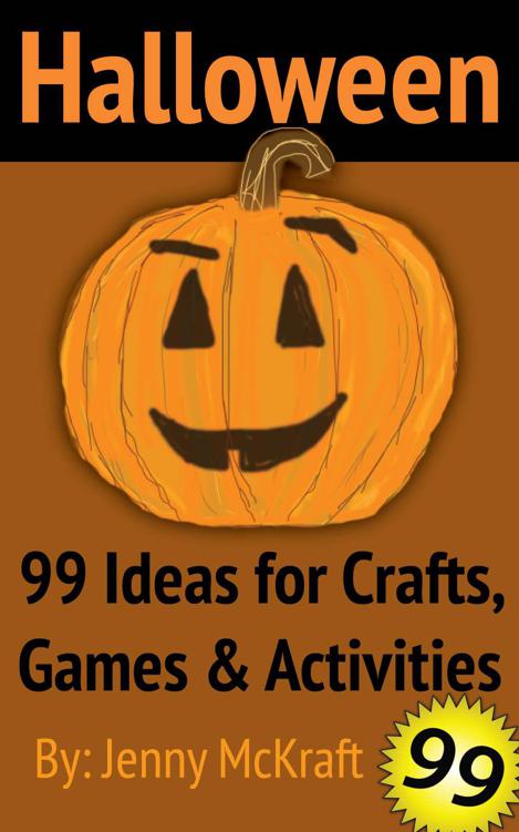 Halloween Fun 99 Ideas for Crafts Games and Activities By Jenny McKraft - photo 1