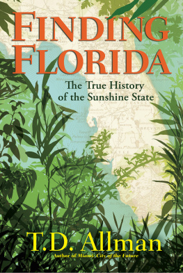 T. D. Allman Finding Florida: The True History of the Sunshine State