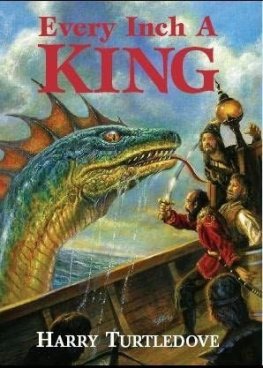 Harry Turtledove - Every Inch a King