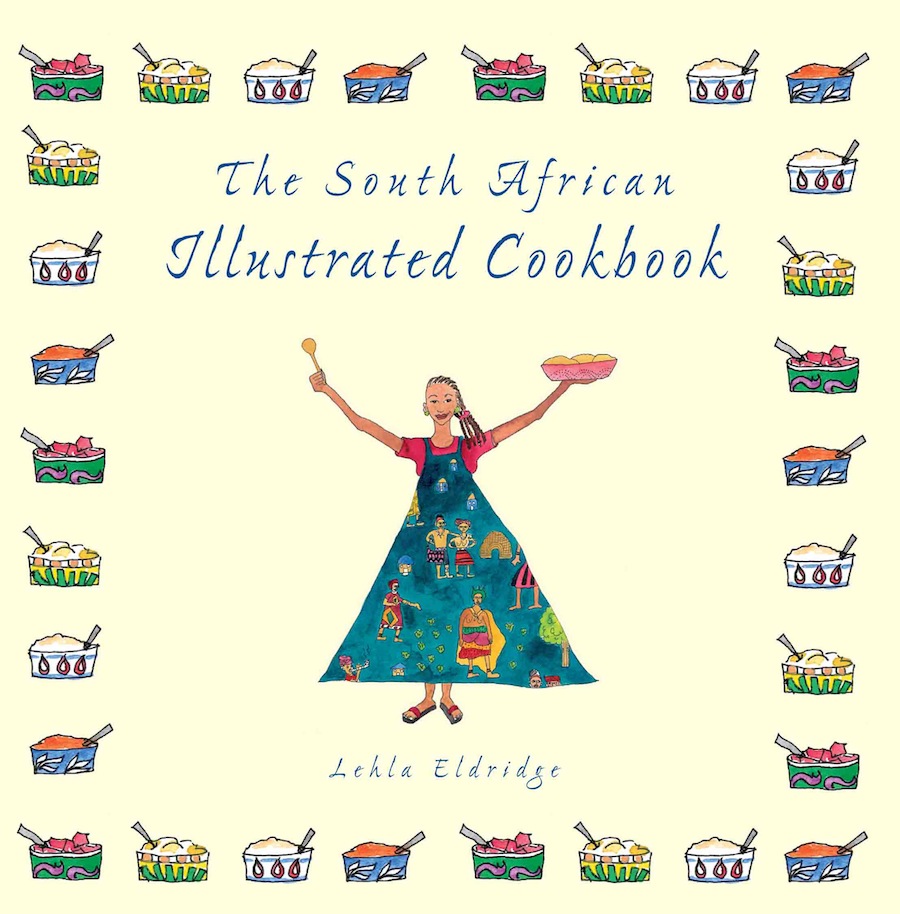 The South African Illustrated Cookbook Lehla Eldridge This edition - photo 1